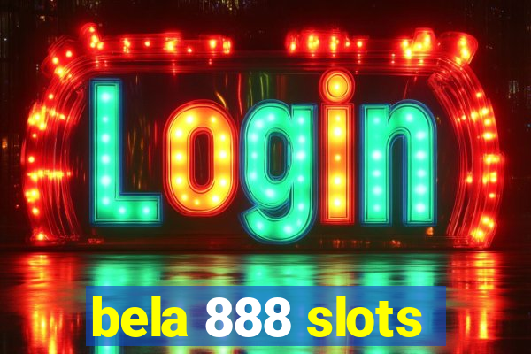 bela 888 slots